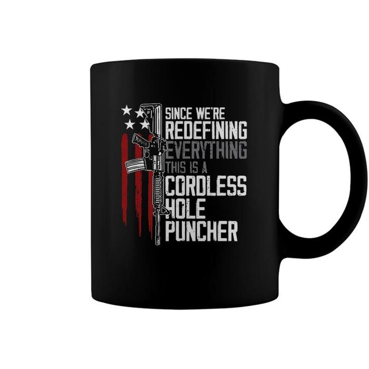 Since We Are Redefining Everything This Is A Cordless Hole Puncher New Gift 2022 Coffee Mug