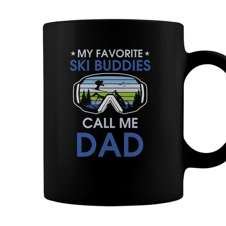 Skiing My Favorite Ski Buddies Call Me Dad Fathers Day Coffee Mug