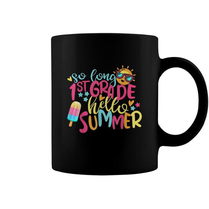 So Long 1St Grade Hello Summer Girl Last Day Of School Kids  Coffee Mug