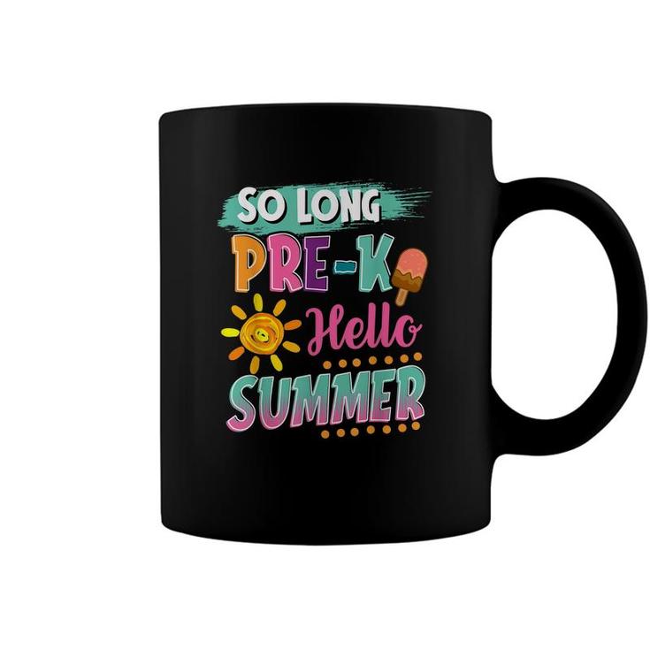 So Long Pre-K Hello Summer Vacation Last Day Of School  Coffee Mug