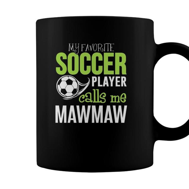Soccer Mawmaw - My Favorite Player Calls Me Coffee Mug