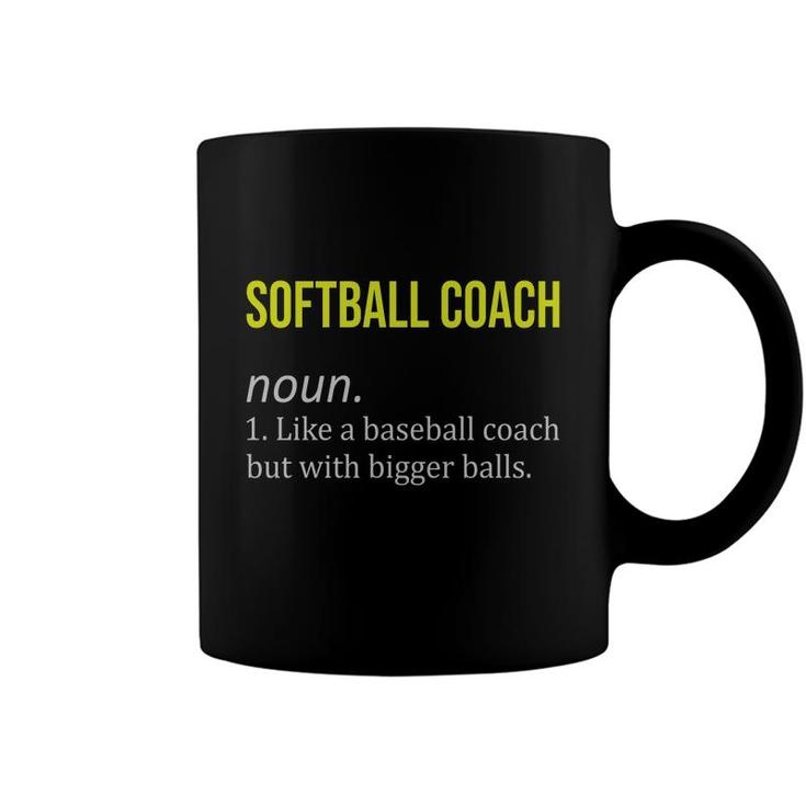 Softball Coach Funny Dictionary Definition Like A Baseball Coach But With Bigger Balls Coffee Mug