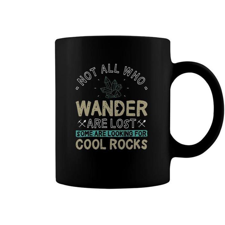 Some Are Looking For Cool Rocks - Geologist Geode Hunter Coffee Mug