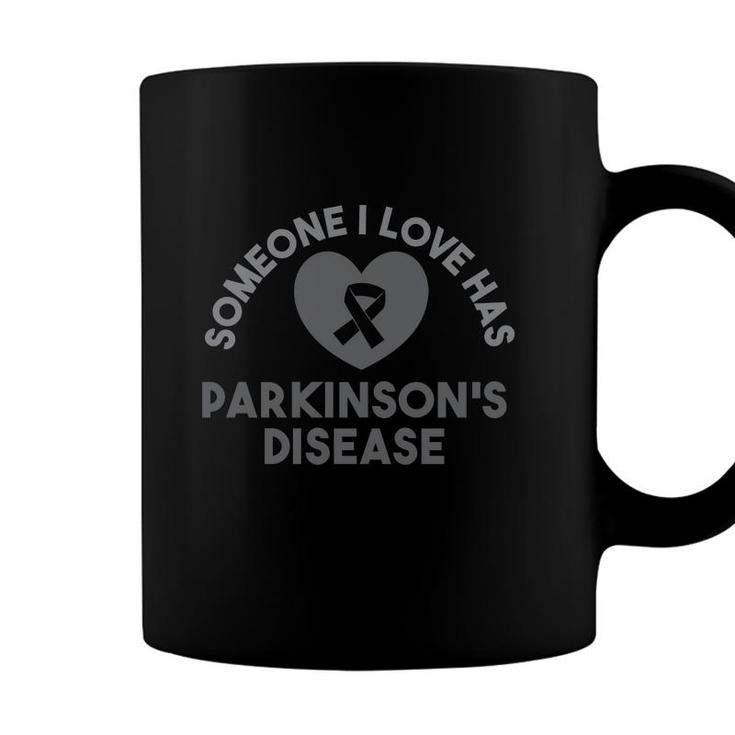 Someone I Love Has Parkinsons Disease Awareness Coffee Mug