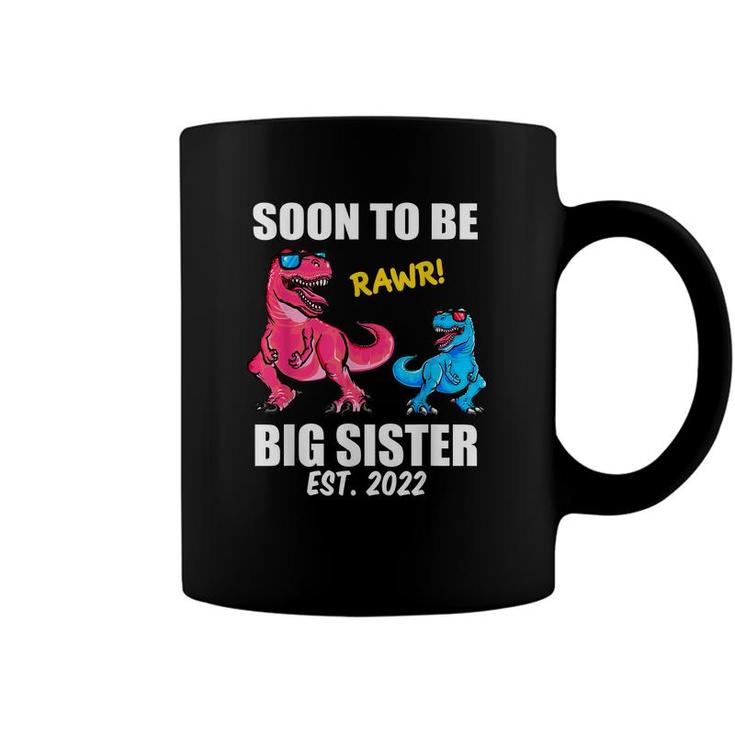 Soon To Be Big Sister 2022  Trex Promoted Big Sister  Coffee Mug