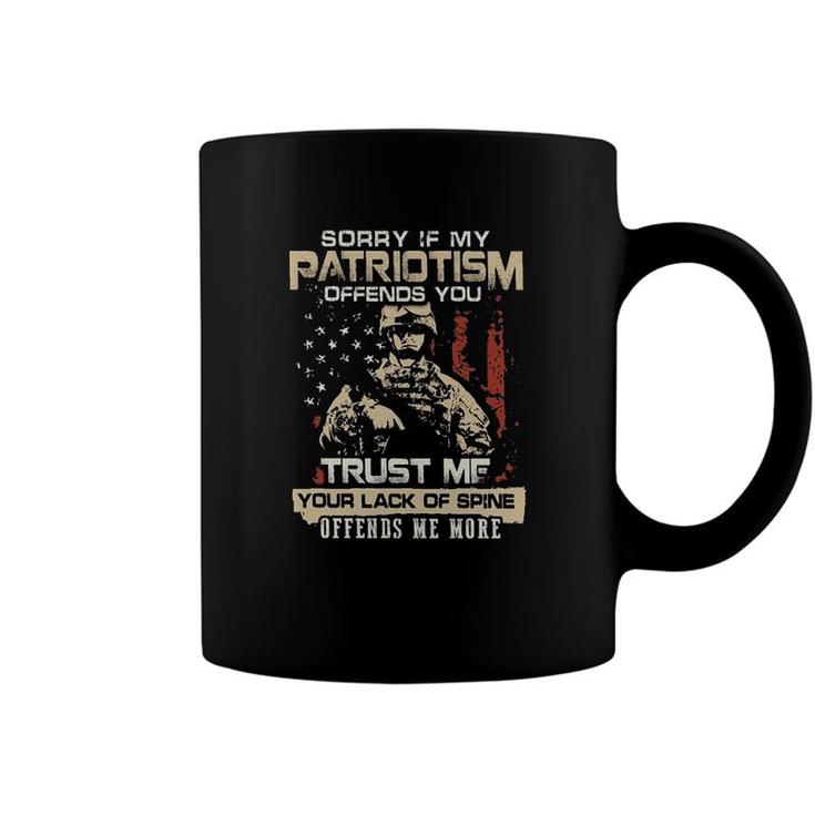 Sorry If My Patriotism Offends You Trust Me Your Lack Of Spine Offends Me More 2022 Trend Coffee Mug