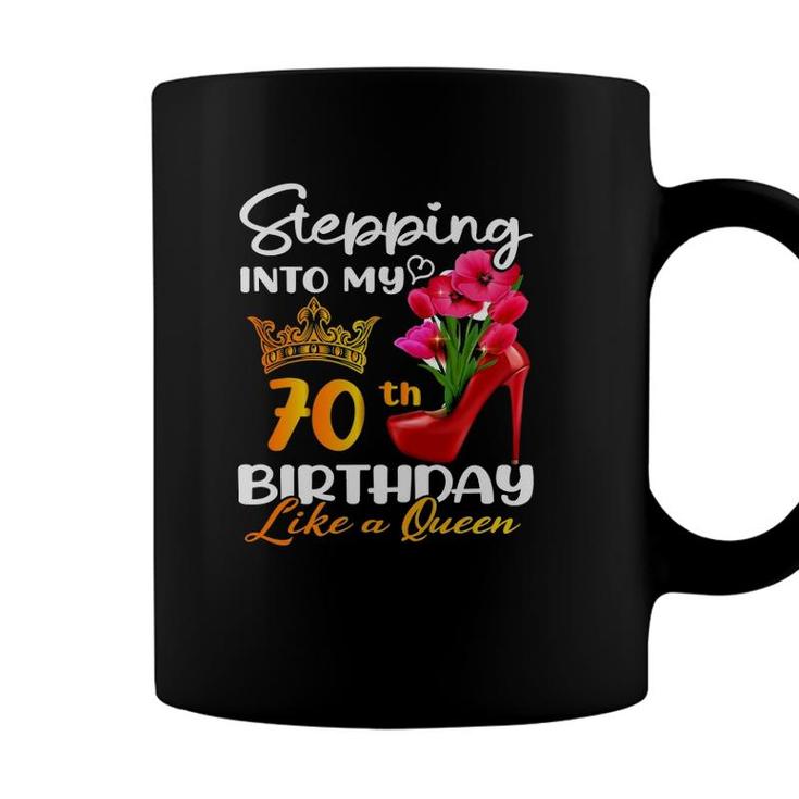 Stepping Into My 70Th Birthday Like A Queen For 70 Years Old Coffee Mug
