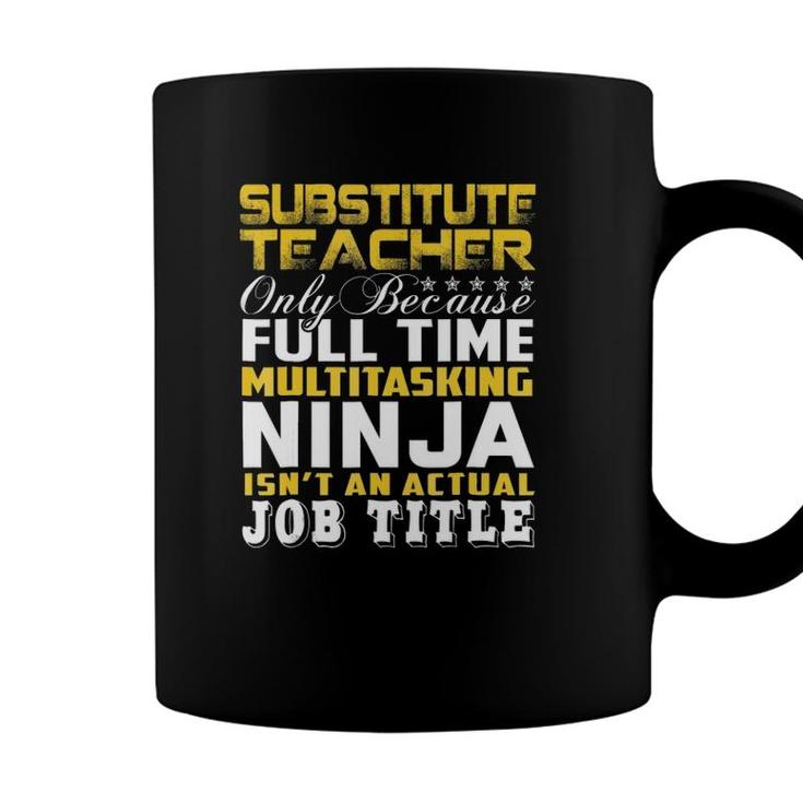 Substitute Teacher Ninja Isnt An Actual Job Title Coffee Mug