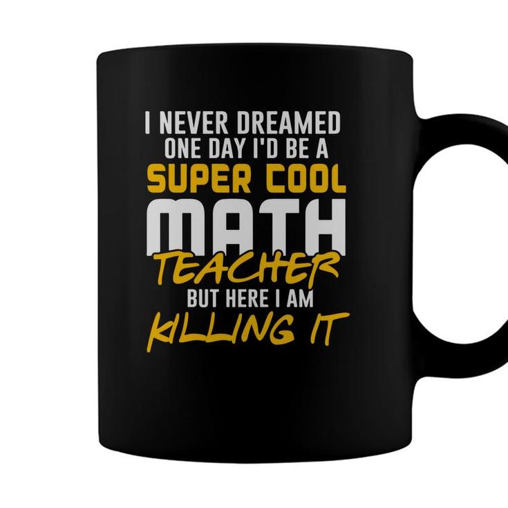 Super Cool Funny Math Teacher Nice Gifts Coffee Mug