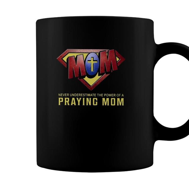 Super Mom Never Underestimate The Power Of A Praying Mom Christian Cross Coffee Mug