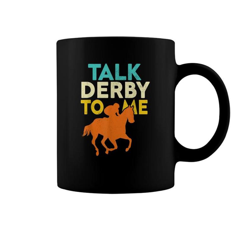 Talk Derby To Me Funny Horse Racing Derby Race Owner Lover  Coffee Mug