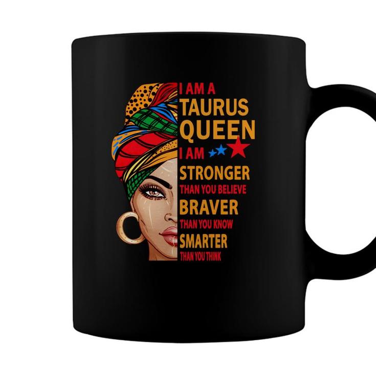 Taurus Queen I Am Stronger Birthday Gift For Taurus Zodiac   Coffee Mug
