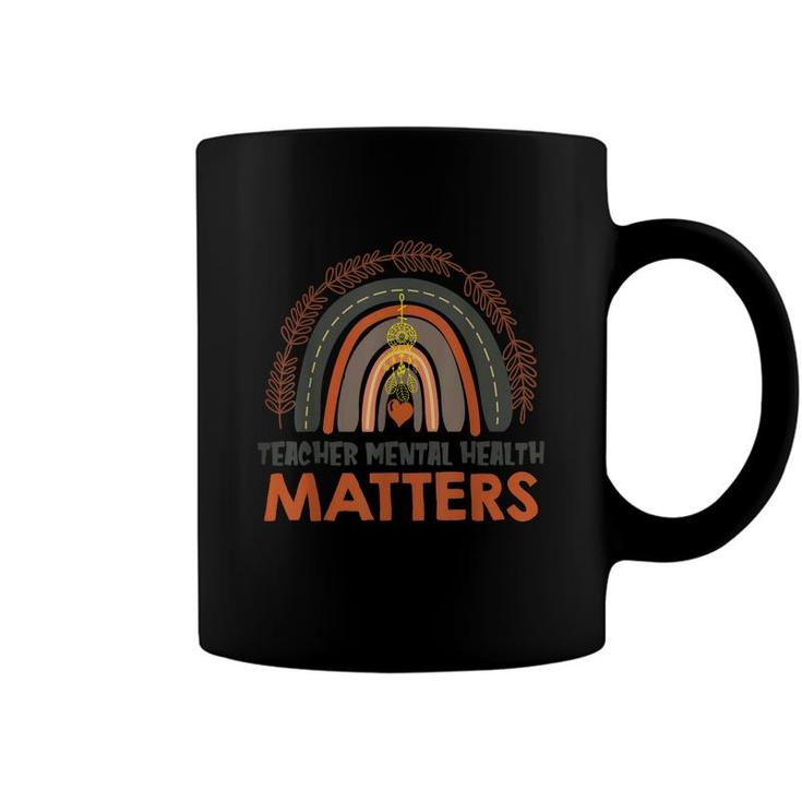 Teacher Mental Health Matters Awareness Boho Rainbow  Coffee Mug