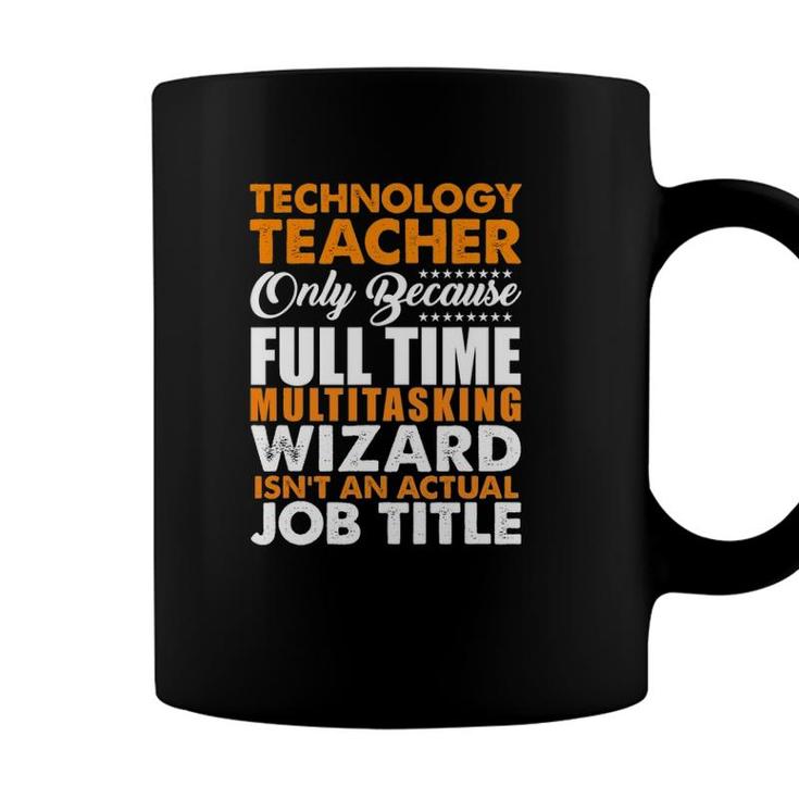 Technology Teacher Is Not An Actual Job Title Coffee Mug
