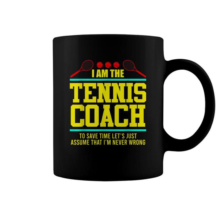 Tennis Trainer Tennis Coach I M The Coach  Coffee Mug