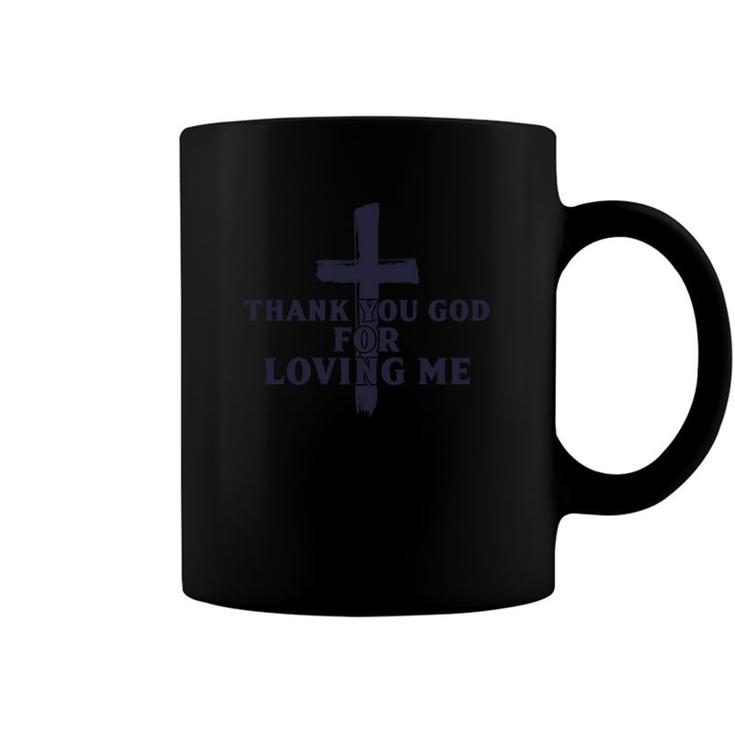 Thank You God For Loving Me Religious Christianity Coffee Mug