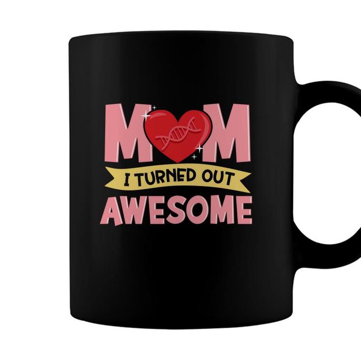 Thanks For Your Dna Mom I Turned Out Awesome Mothers Day  Coffee Mug