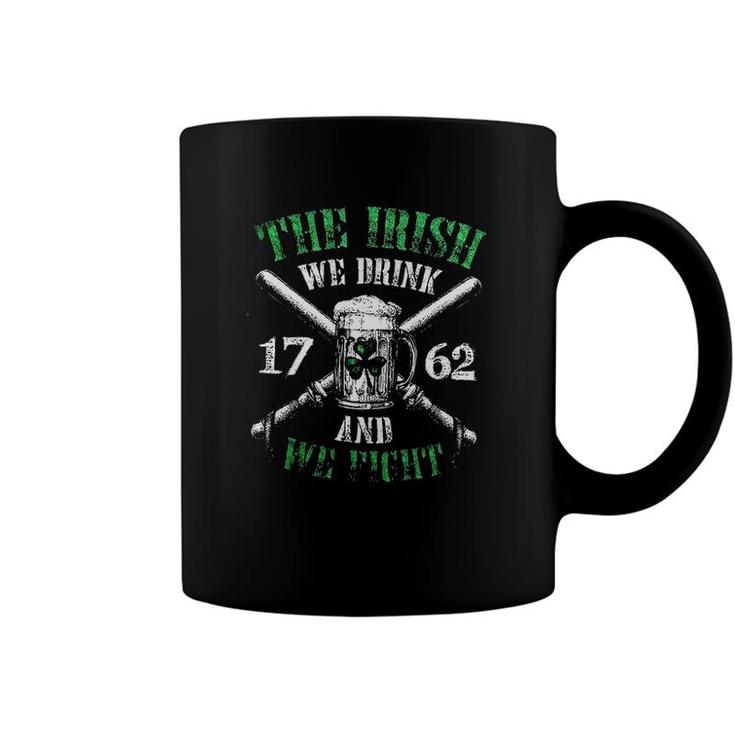 The Irish We Drink And Fight St Patrick Day Awesome 2022 Gift	 Coffee Mug
