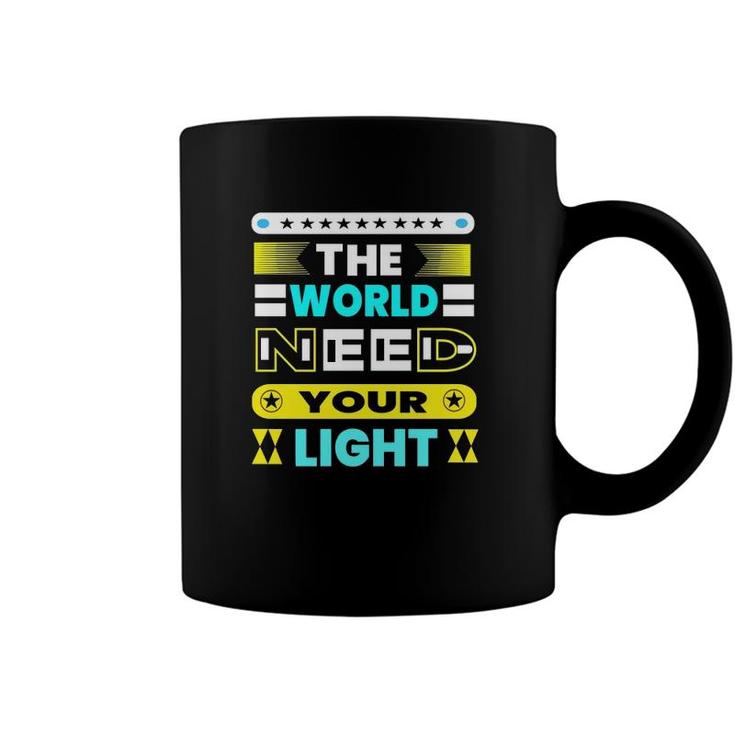 The World Need Your Light Coffee Mug