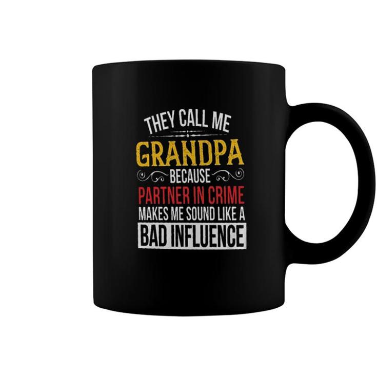 They Call Me Grandpa Because Partner In Crime New Letters Coffee Mug