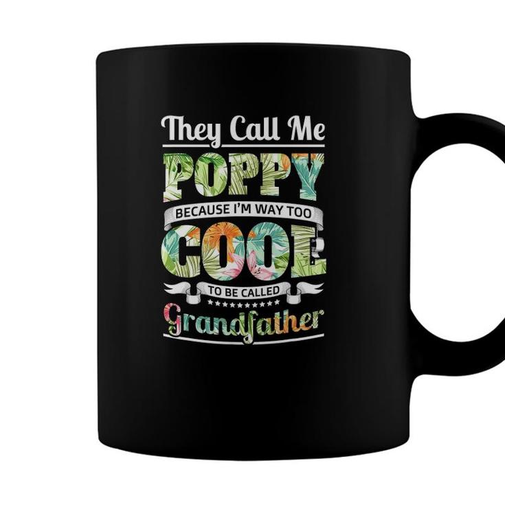 They Call Me Poppy Cool Flower Art Grandpa Fathers Day Gifts Coffee Mug
