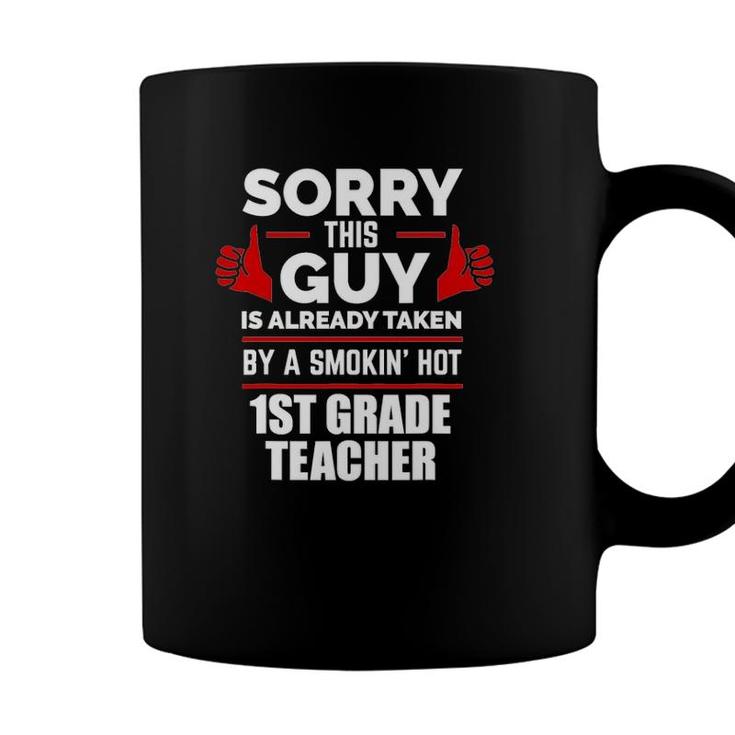 This Guy Is Taken By Smoking Hot 1St Grade Teacher Gift Coffee Mug
