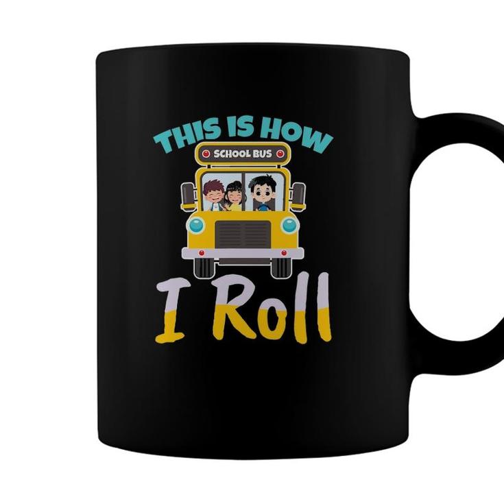This Is How I Roll School Bus Driver Design For A Bus Driver Coffee Mug