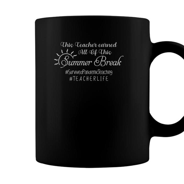 This Teacher Earned All Of This Summer Break Teacher Life Coffee Mug