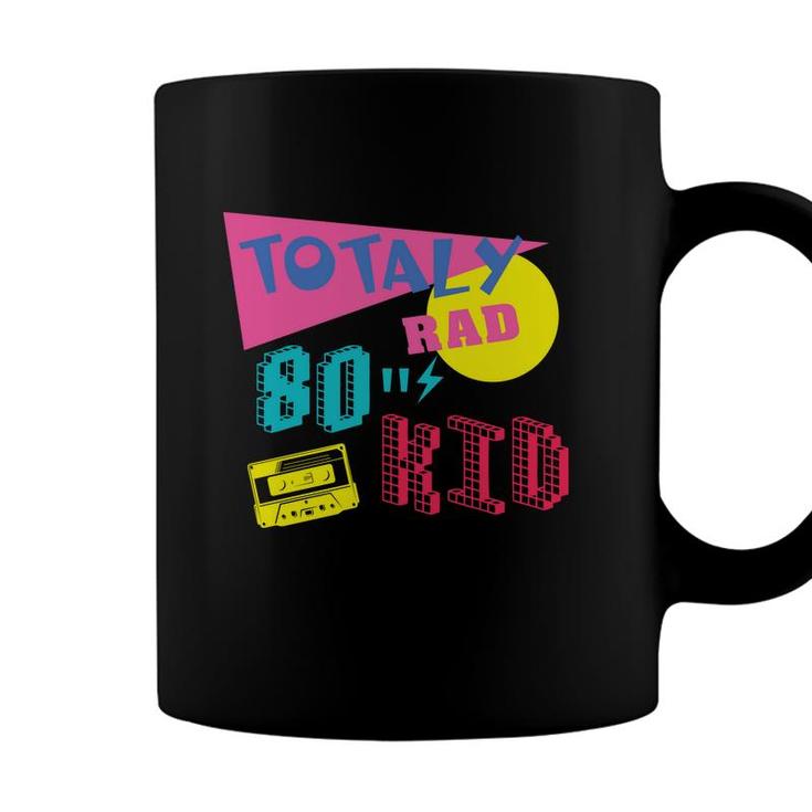 Totally Rad 80S Kid Retro Funny Music Mixtape 80S 90S Coffee Mug
