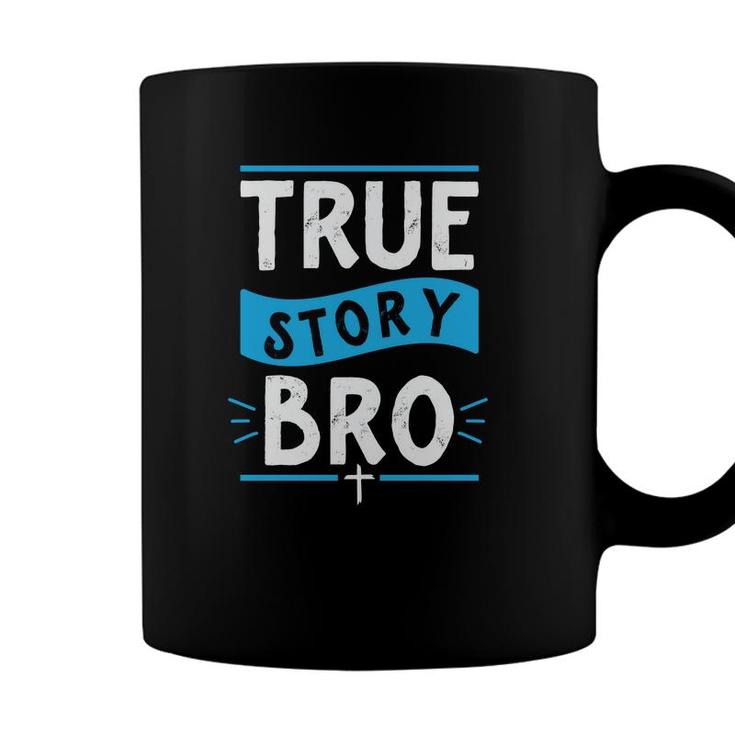 True Story Bro Bible Verse Cross Christian Easter Sunday Christian Coffee Mug