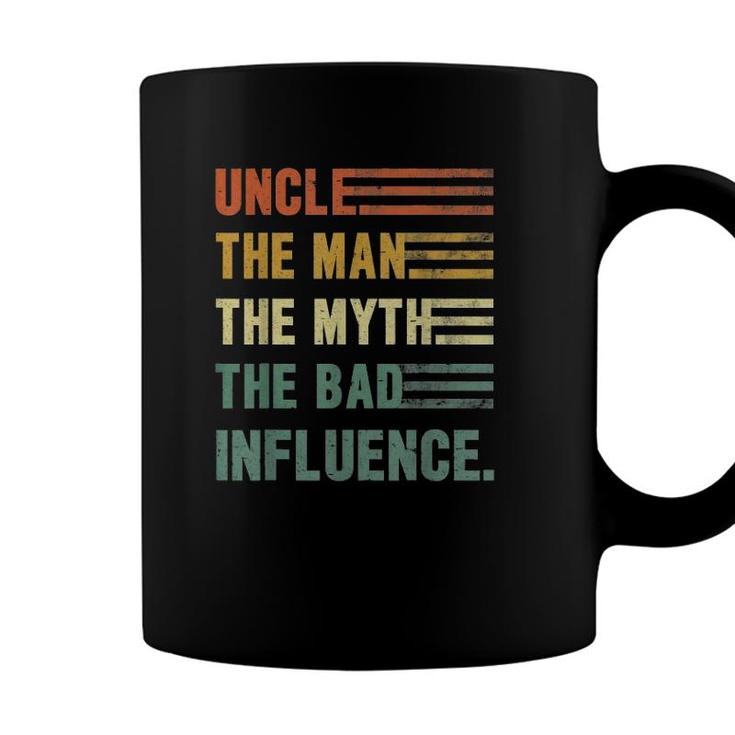Uncle The Man The Myth The Bad Influence Uncle Coffee Mug