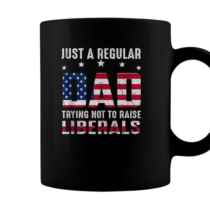 Vintage Just A Regular Dad Trying Not To Raise Liberals  Coffee Mug