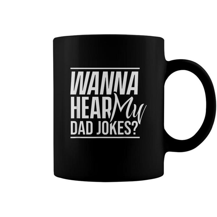 Wanna Hear My Dad Jokes Father Sarcastic Dad Joke Daddy  Coffee Mug