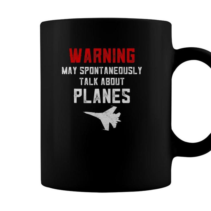Warning May Spontaneously Talk About Airplane S For Men Coffee Mug