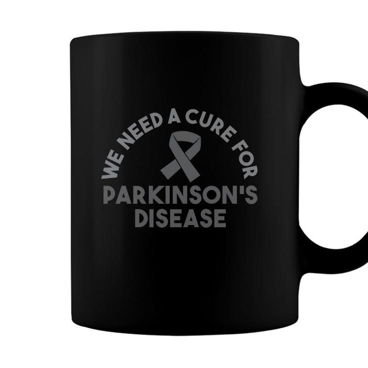 We Need A Cure For Parkinsons Disease Awareness Coffee Mug