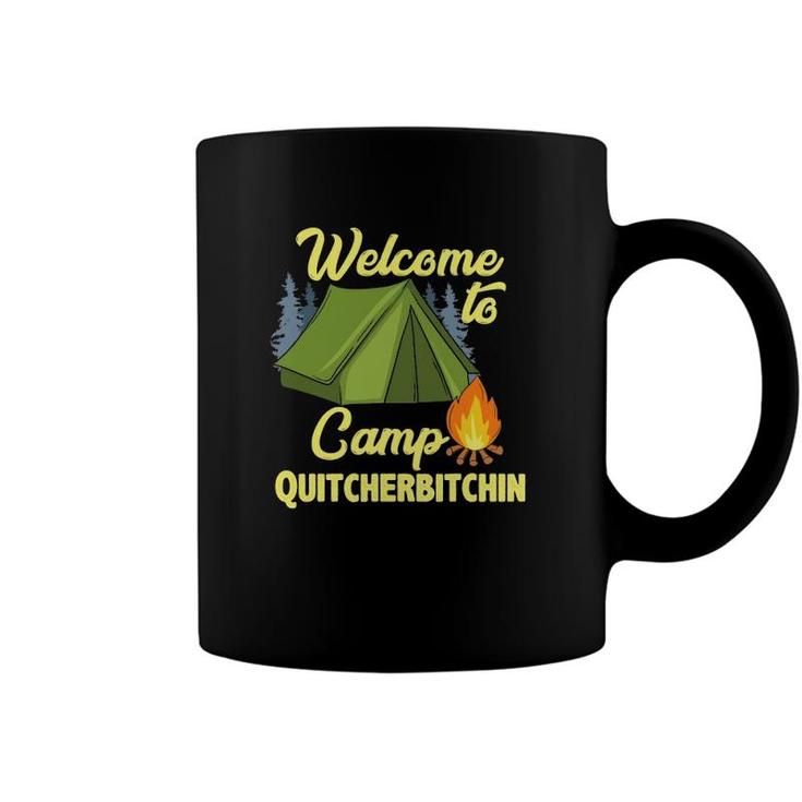 Welcome To Camp Quitcherbitchin Tent Trees Campfire Coffee Mug