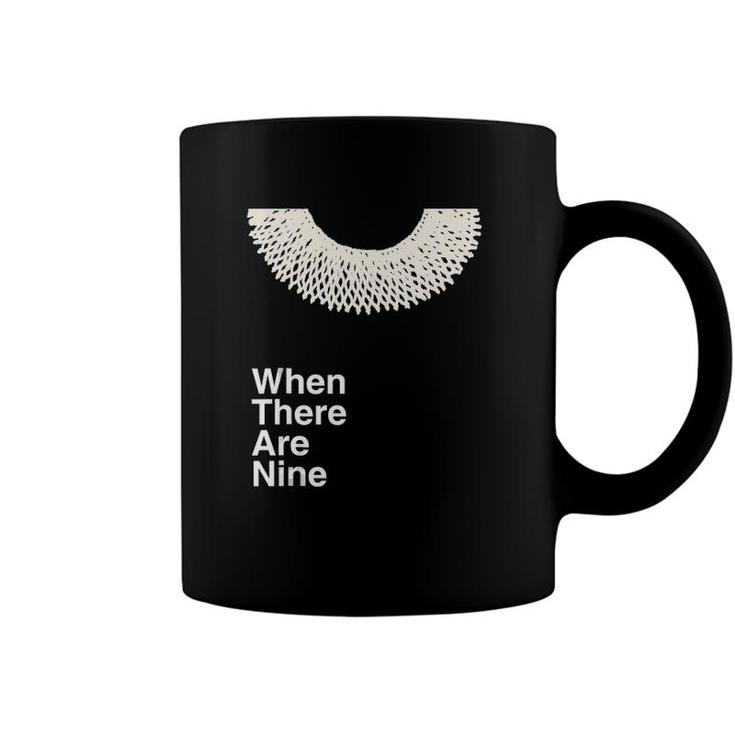 When There Are Nine Ruth Bader Ginsburg Feminist Rbg Dissent  Coffee Mug