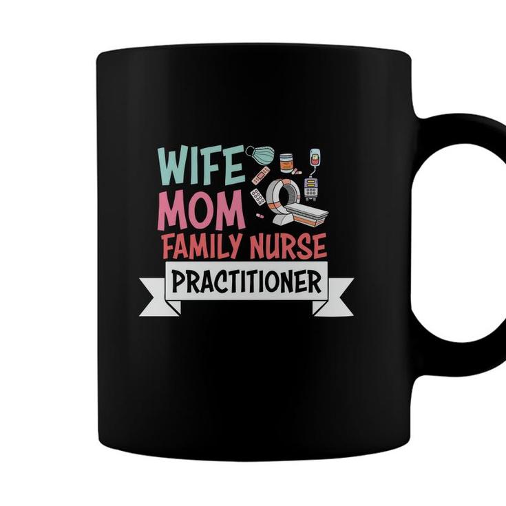 Wife Mom Family Nurse Practitioner Nurse Graphics New 2022 Coffee Mug