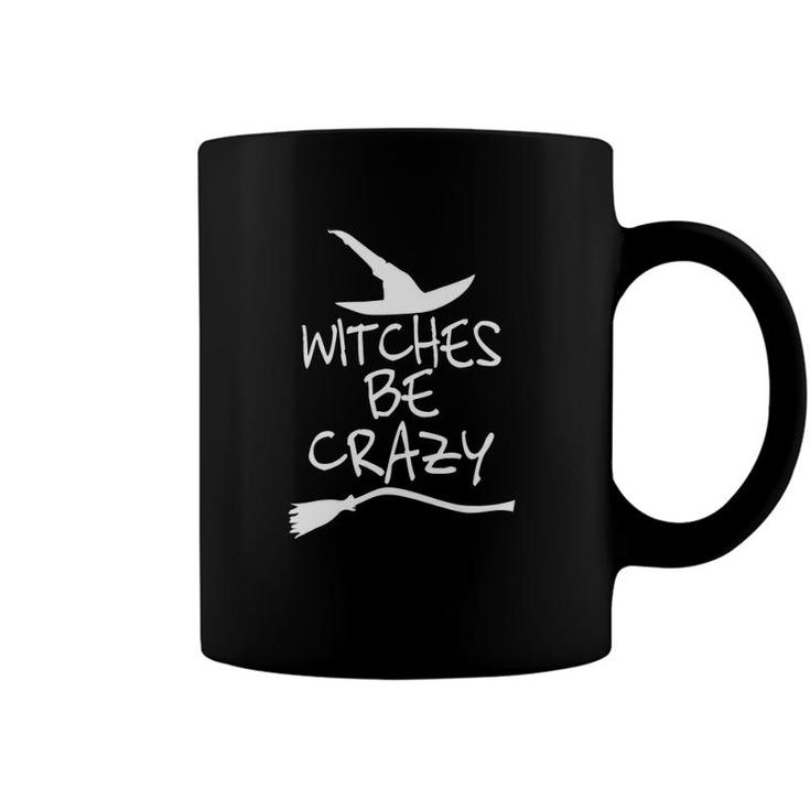 Witches Be Crazy Funny Witch Halloween Gift Coffee Mug