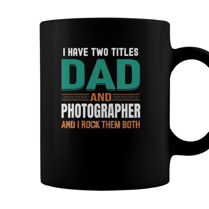 Womens Cute Fathers Gifts I Have Two Titles Dad And Photographer V Neck Coffee Mug