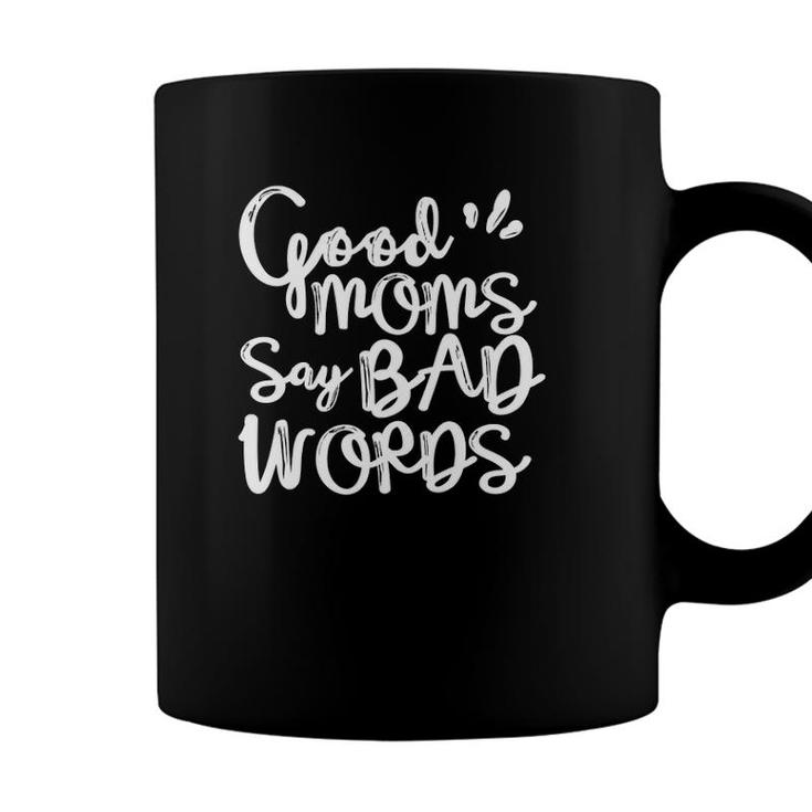 Womens Good Moms Says Bad Words Funny Mom Quotes Parenting Mommy Coffee Mug