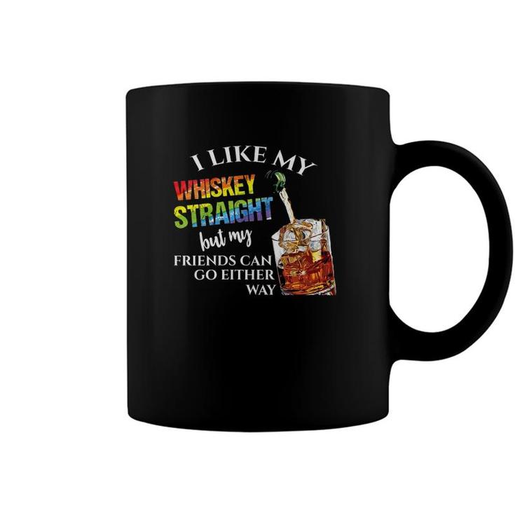 Womens I Like Whiskey Straight But My Friends Can Go Either Way Coffee Mug