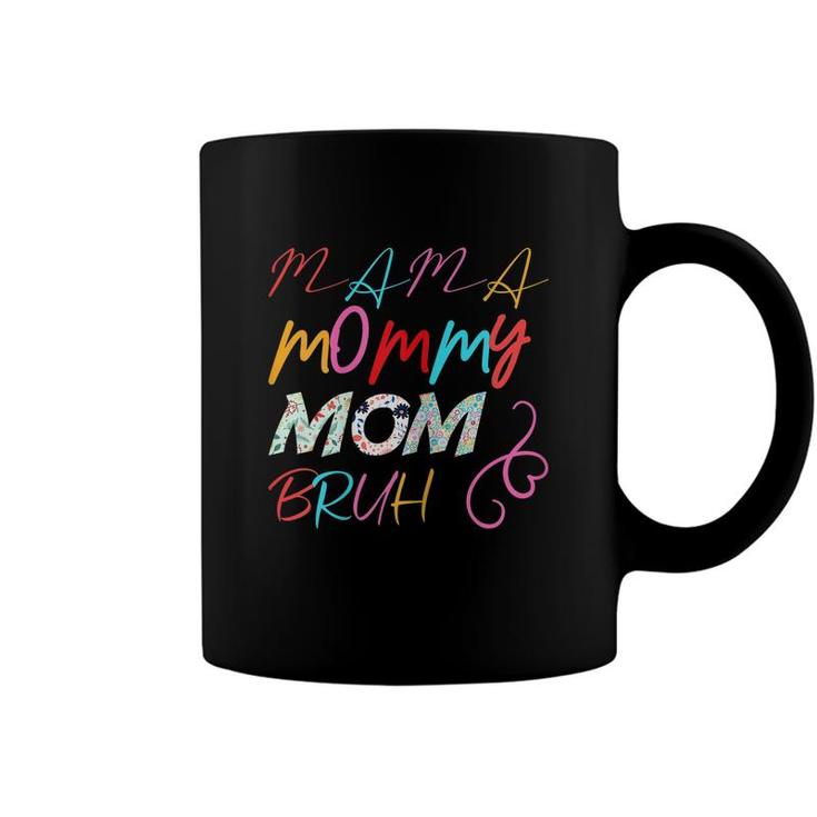 Womens I Went From Mama To Mommy To Mom To Bruh Mothers Day Coffee Mug
