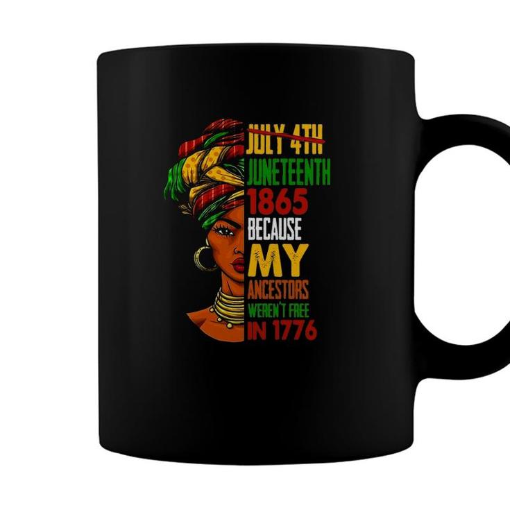 Womens July 4Th Juneteenth 1865 Because My Ancestors Black Queen Coffee Mug