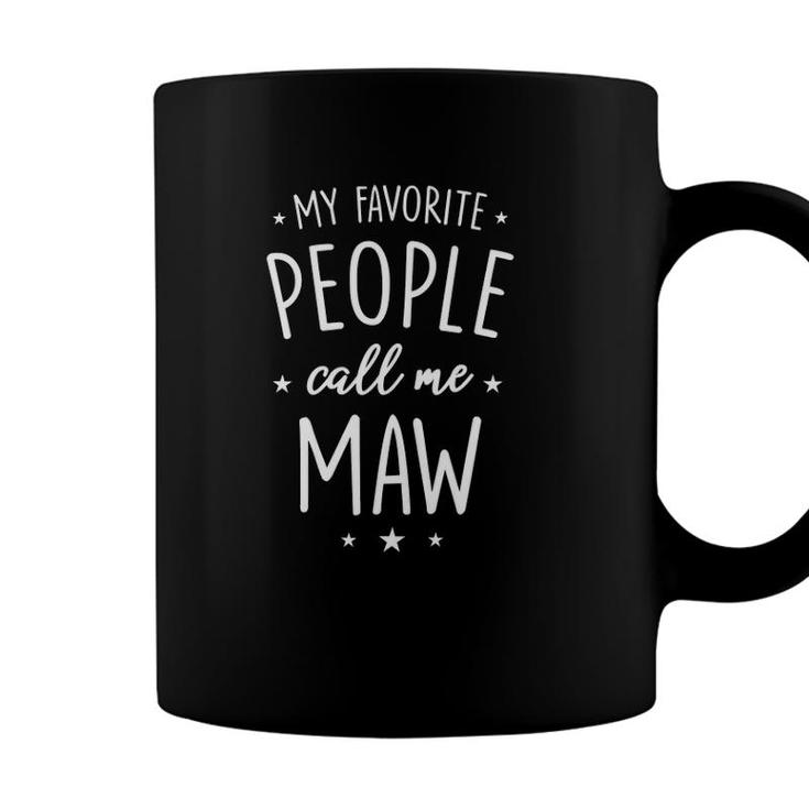Womens Maw  Gift My Favorite People Call Me Maw Coffee Mug