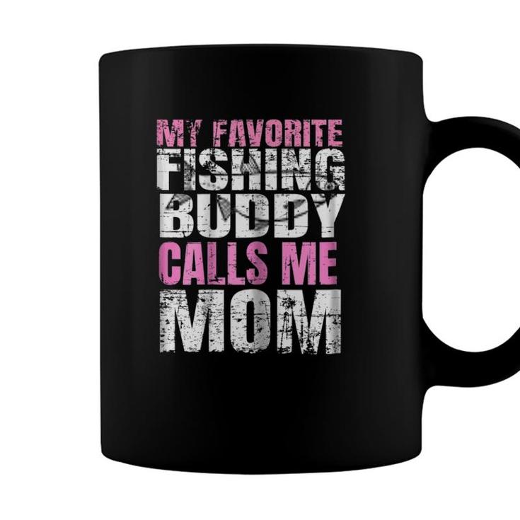 Womens My Favorite Fishing Buddy Calls Me Mom - Fish Lover Coffee Mug