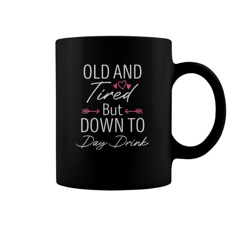 Womens Old And Tired But Down To Day Drink Funny Drinking Lover V-Neck Coffee Mug