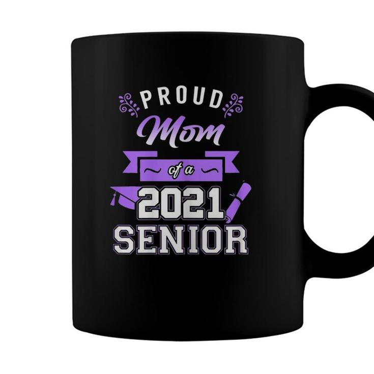 Womens Proud Mom Of A 2021 Senior - Mom Graduation 2021 Gift Coffee Mug