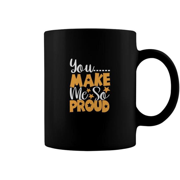 You Make Me So Proud Orange And White Great Graphic Teacher Coffee Mug