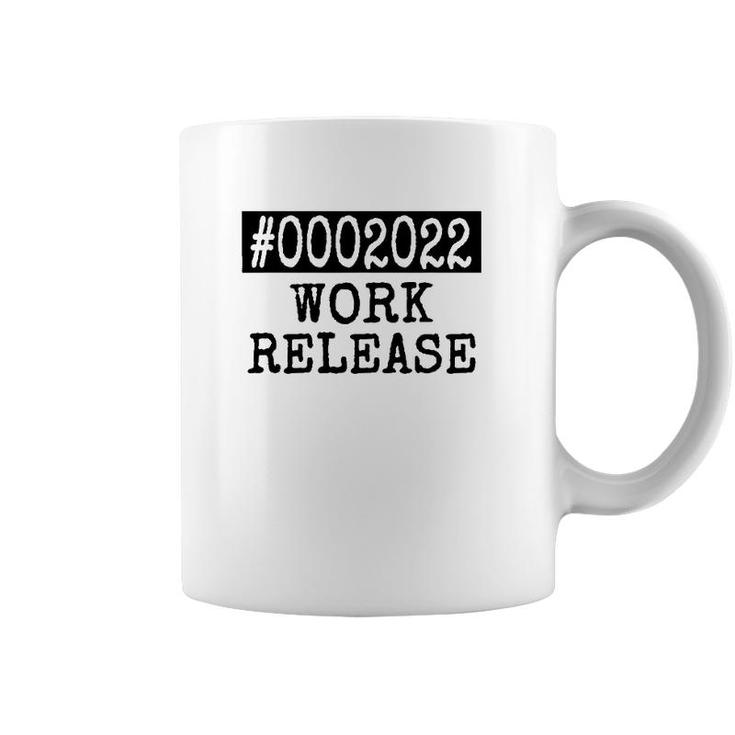 2022 Work Release Funny Retirement 2022 Retired Men Women Coffee Mug